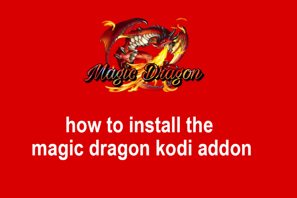 How to install the Magic Dragon Kodi Addon