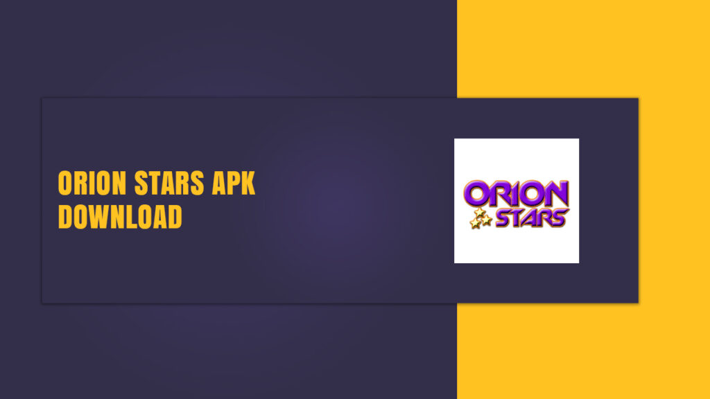 Orion Stars Apk Download – Free Apk Download in 2021