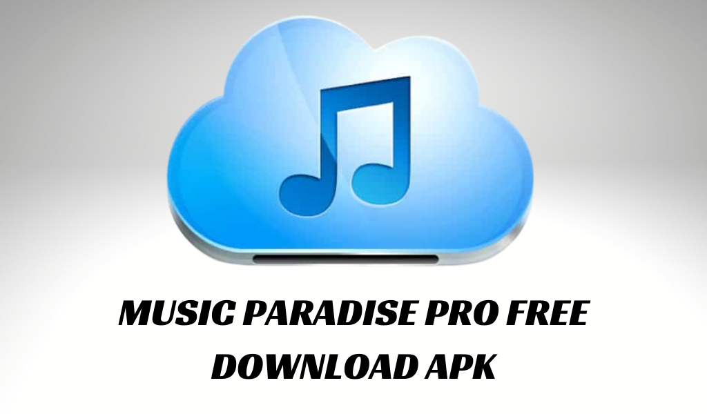Music Paradise Pro Free Download Apk