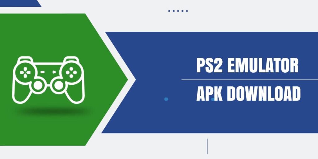 PS2 Emulator Apk Download For Android – Complete Guide