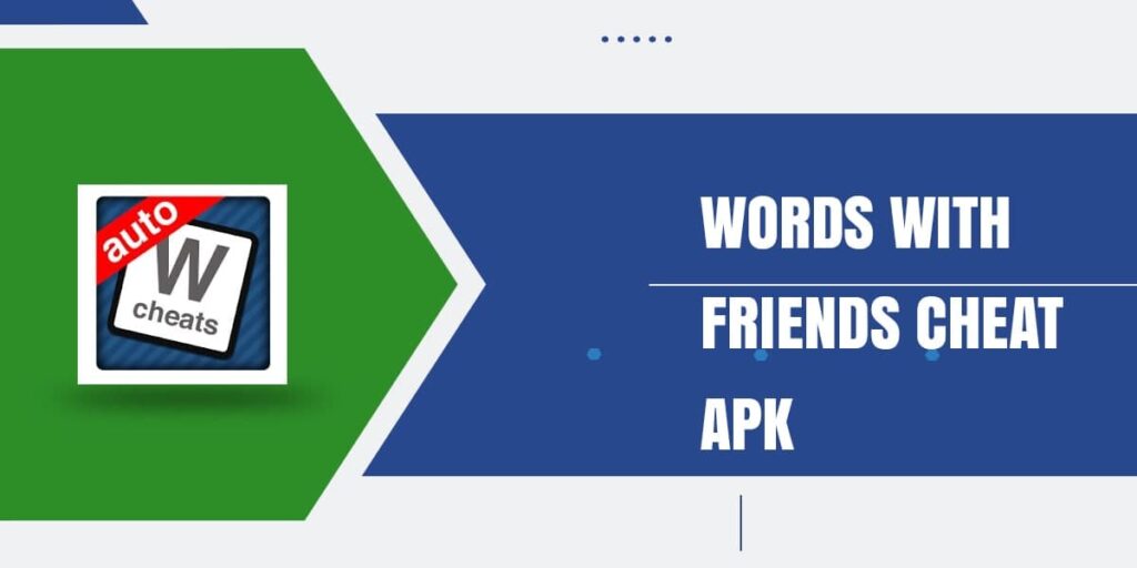 Words With Friends Cheat APK – Best Guide 2021