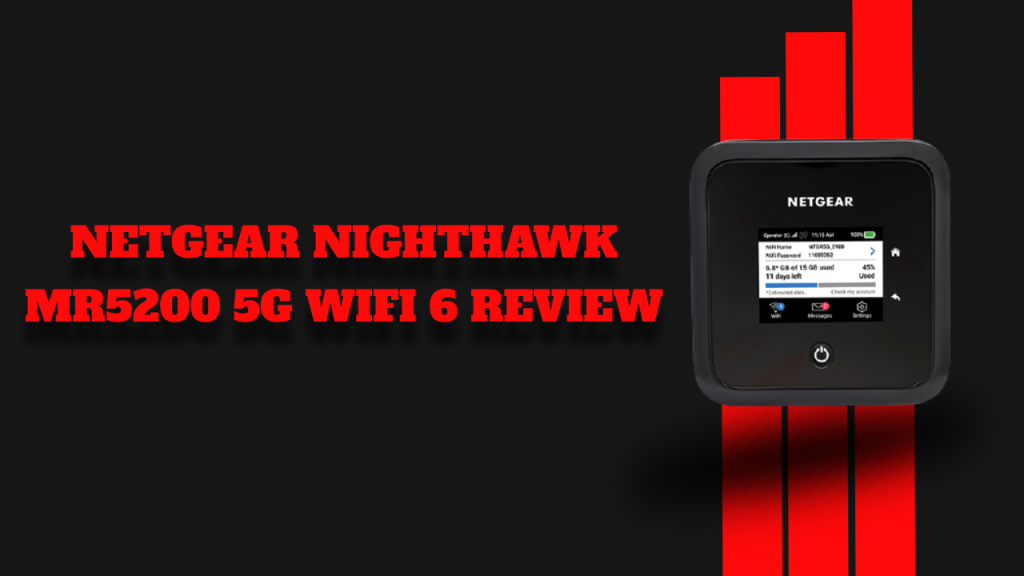Netgear Nighthawk MR5200 5G WiFi 6 Review – A Portable Mobile Hotspot Router