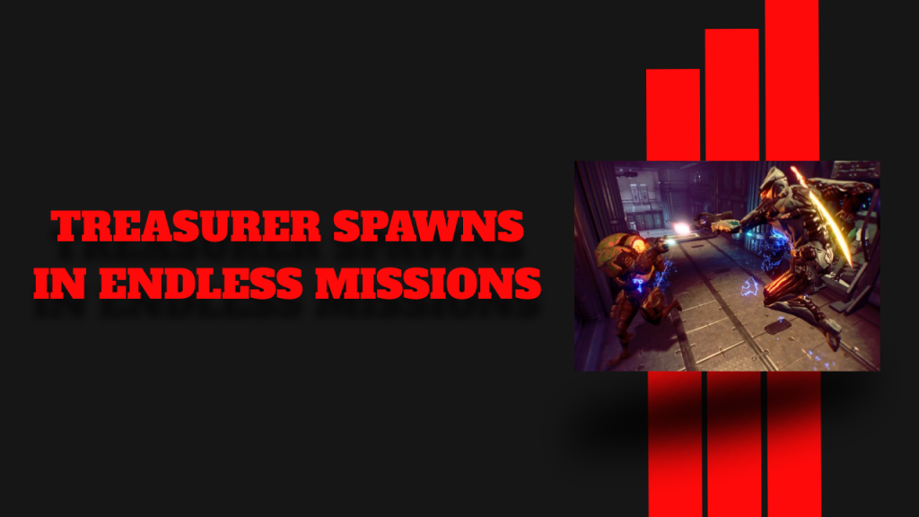 Treasurer Spawns in Endless Missions for dedicated players 2022