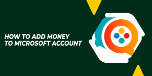 How To Add Money To Microsoft Account