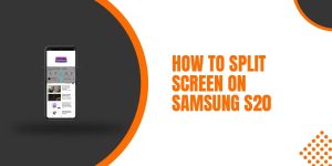 How To Split Screen On Samsung S20