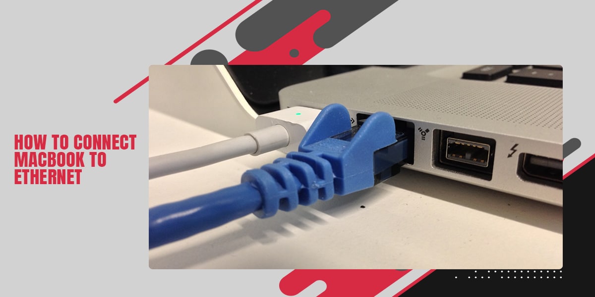 How To Connect MacBook To Ethernet