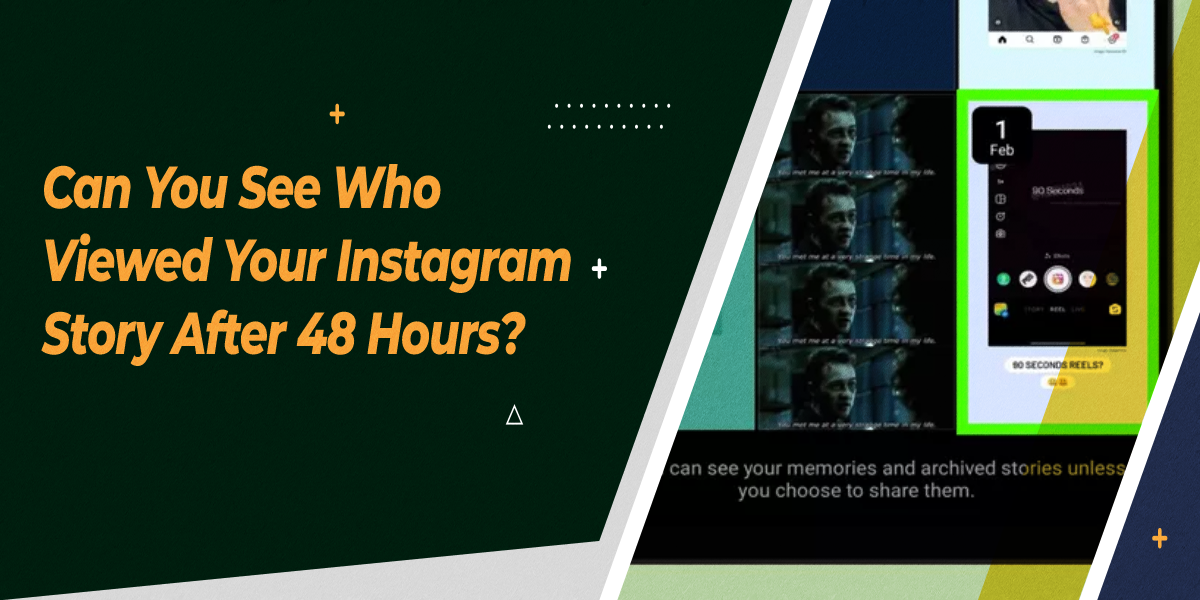 Can You See Who Viewed Your Instagram Story After 48 Hours? 