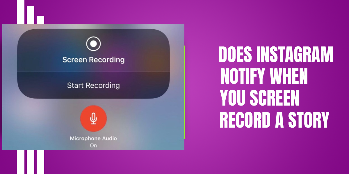 Does Instagram Notify When You Screen Record A Story