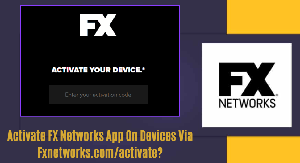 Activate FX Networks App On Devices Via Fxnetworks.com/activate?